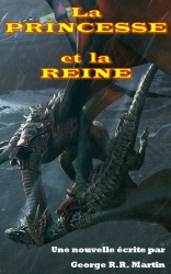 GRR Martin - La Princesse Et La Reine