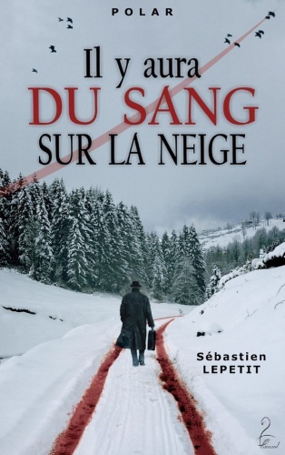 S. Lepetit - Il y aura du sang sur la neige